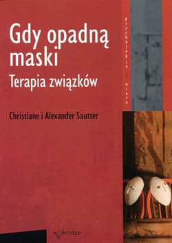 Gdy opadną maski Terapia związków - Sautter Christiane, Sautter Alexander