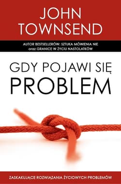 Gdy pojawi się problem Zaskakujące rozwiązania życiowych problemów