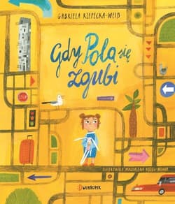 Gdy Pola się zgubi - Gabriela Rzepecka-Weiss