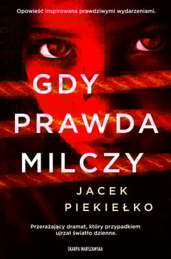 Gdy prawda milczy - Jacek Piekiełko