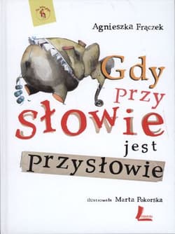 Gdy przy słowie jest przysłowie