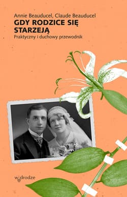 Gdy rodzice się starzeją. Praktyczny i duchowy przewodnik - ebook - Annie Beauducel, Claude Beauducel
