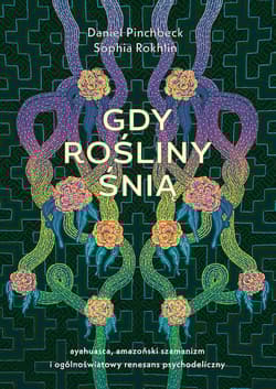 Gdy rośliny śnią - Pinchbeck Daniel, Rokhlin Sophia