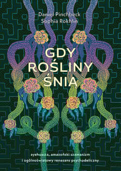 Gdy rośliny śnią - Pinchbeck Daniel, Rokhlin Sophia