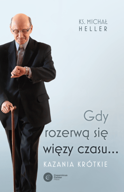 Gdy rozerwą się więzy czasu... - ebook - Michał Heller