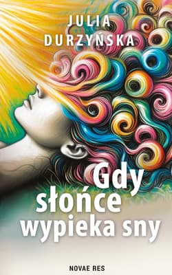 Gdy słońce wypieka sny - Julia Durzyńska