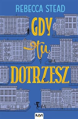 Gdy tu dotrzesz - Stead Rebecca