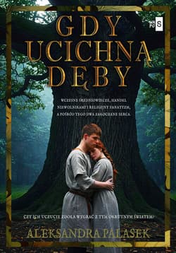 Gdy ucichną dęby Wielkie Litery - Aleksandra Palasek