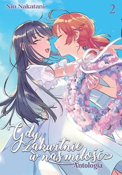 Gdy zakwitnie w nas miłość. ANTOLOGIA. Tom 2 - Nio Natakani