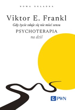 Gdy życie zdaje się nie mieć sensu Psychoterapia na dziś - Victor E. Frankl