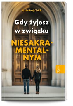 Gdy żyjesz w związku niesakramentalnym - Cieślik Andrzej