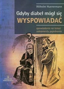 Gdyby diabeł mógł się wyspowiadać opowiadania na temat sakramentu pojednania - Wilhelm Huenermann