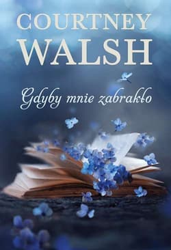 Gdyby mnie zabrakło - Courtney Walsh