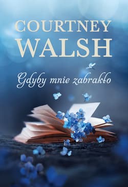 Gdyby mnie zabrakło - ebook - Courtney Walsh