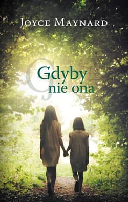 Gdyby nie ona - Joyce Maynard