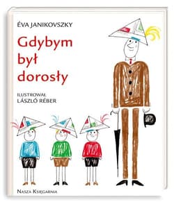 Gdybym był dorosły - Eva Janikovszky