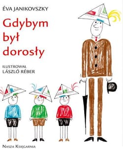 Gdybym był dorosły - Eva Janikovszky