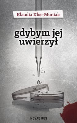 Gdybym jej uwierzył - Klaudia Kloc-Muniak