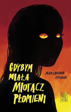 Gdybym miała miotacz płomieni - Aleksandra Sylwar