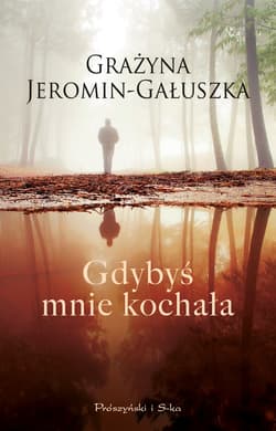 Gdybyś mnie kochała - ebook - Grażyna Jeromin-Gałuszka