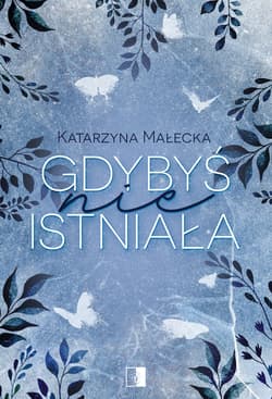 Gdybyś nie istniała - Katarzyna Małecka