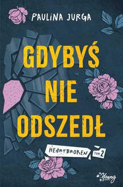 Gdybyś nie odszedł. Heartbroken. Tom 2 - ebook - Paulina Jurga