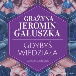 Gdybyś wiedziała - audiobook - Grażyna Jeromin-Gałuszka
