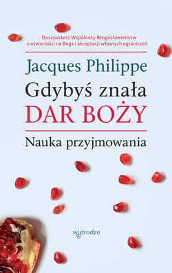 Gdybyś znała Dar Boży. Nauka przyjmowania - ebook - Jacques Philippe