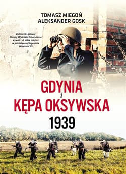 Gdynia i Kępa Oksywska 1939 - Gosk Aleksander, Miegoń Tomasz