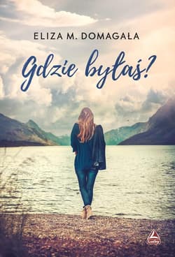 Gdzie byłaś? - Domagała Eliza M.