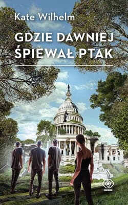 Gdzie dawniej śpiewał ptak - Kate Wilhelm