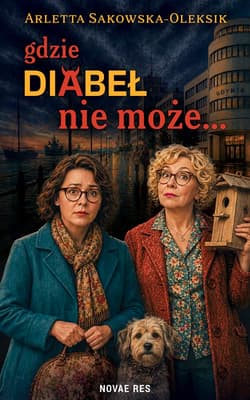 Gdzie diabeł nie może… - Arletta Sakowska-Oleksik