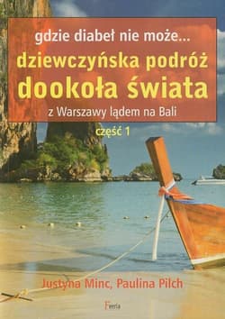 Gdzie diabeł nie może Dziewczyńska podróż dookoła świata Z Warszawy lądem na Bali część 1