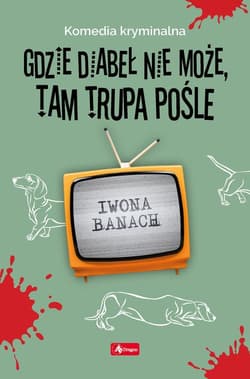 Gdzie diabeł nie może, tam trupa pośle - Iwona  Banach