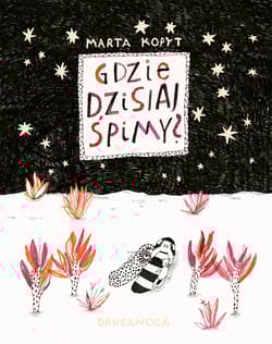 Gdzie dzisiaj śpimy? - Marta Kopyt