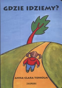 Gdzie idziemy? - Anna-Clara Tidholm