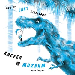 Gdzie Jak Dlaczego Kacper w muzeum - Adam Święcki