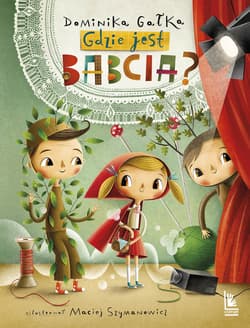 Gdzie jest babcia? - Dominika Gałka