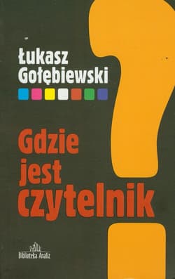 Gdzie jest czytelnik? - Gołębiewski Łukasz