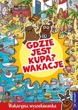 Gdzie jest kupa? Wakacje. Wakacyjna wyszukiwanka - Opracowanie Zbiorowe