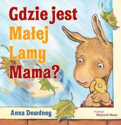 Gdzie jest Małej Lamy Mama? - Anna Dewdney