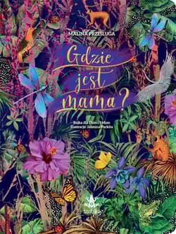 Gdzie jest mama - Malina Prześluga
