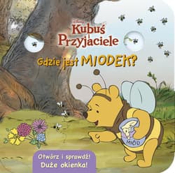 Gdzie jest miodek? Otwórz i sprawdź! Disney Kubuś i Przyjaciele - Opracowanie Zbiorowe