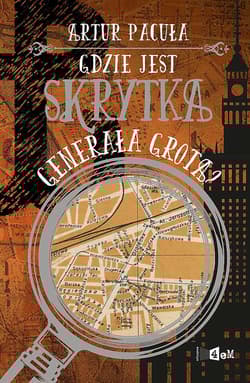 Gdzie jest skrytka generała Grota? - Artur Pacuła