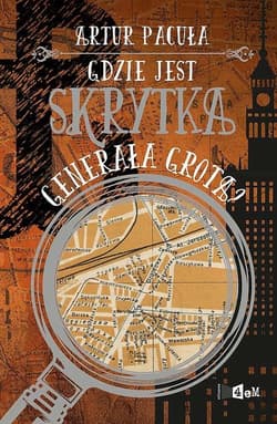 Gdzie jest skrytka generała Grota? - Artur Pacuła