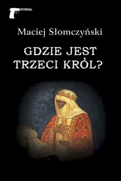 Gdzie jest Trzeci Król? - Maciej Słomczyński