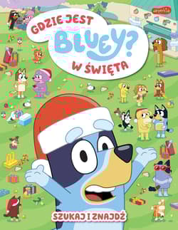Gdzie jest w święta Bluey? Szukaj i znajdź - Opracowanie Zbiorowe