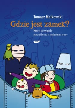 Gdzie jest zamek? Nowe przygody poszukiwaczy zaginionej wazy 