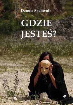 Gdzie jesteś? - Danuta Sadownik