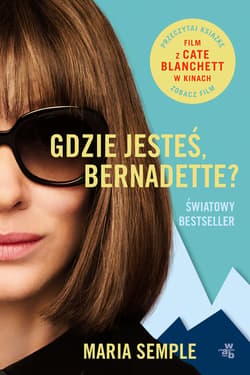 Gdzie jesteś, Bernadette? - Maria Semple